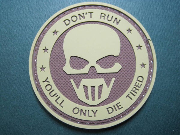 DON'T RUN, YOU'LL ONLY DIE TIRED! GRN-BRN MORALE PATCH PVC HOOK BACK