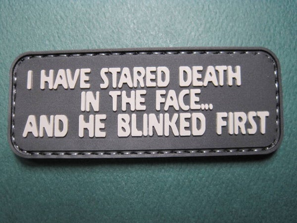 "I HAVE STARED DEATH IN THE FACE" PATCH PVC HOOK BACK