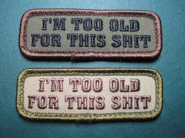 "I'M TOO OLD FOR THIS SHIT" HAT TAB PATCH COLOR CHOICE HOOK BACK