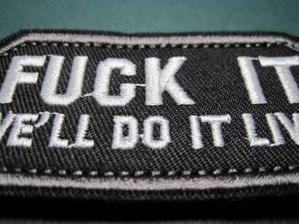 "FUCK IT WE"LL DO IT LIVE" MORALE PATCH HOOK BACK