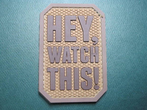 "HEY, WATCH THIS" MORALE PATCH PVC HOOK BACK