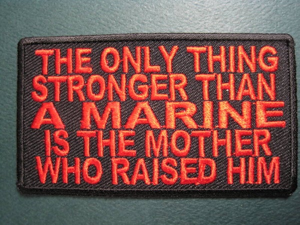 "THE ONLY THING STRONGER THAN A MARINE" MORALE PATCH IRON ON