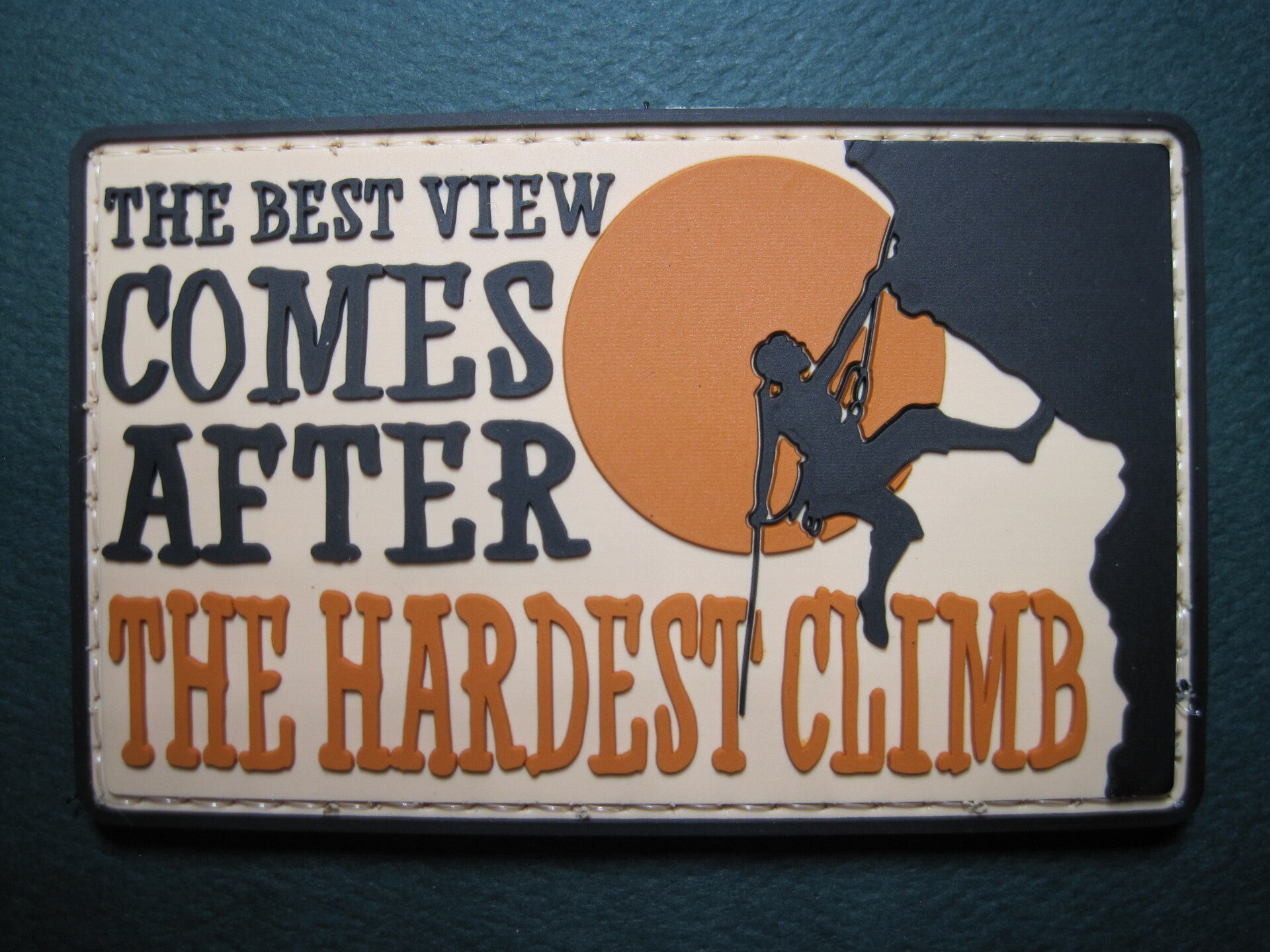 THE BEST VIEW COMES AFTER THE HARDEST CLIMB! PVC PATCH W/ HOOK