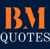 BM Quotes