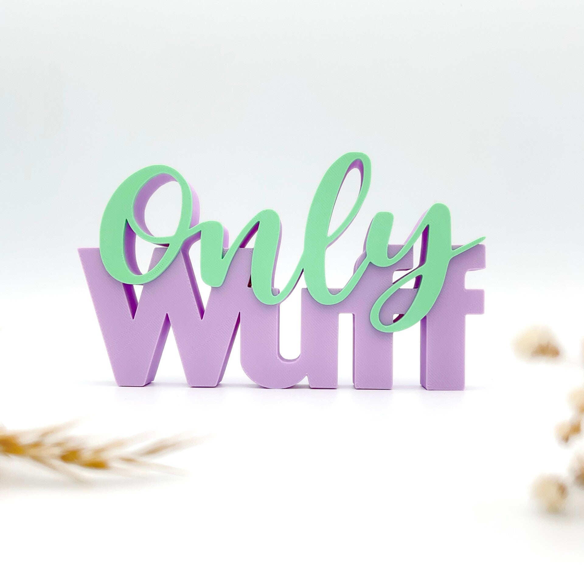 3D Druck Deko Schriftzug - Only Wuff