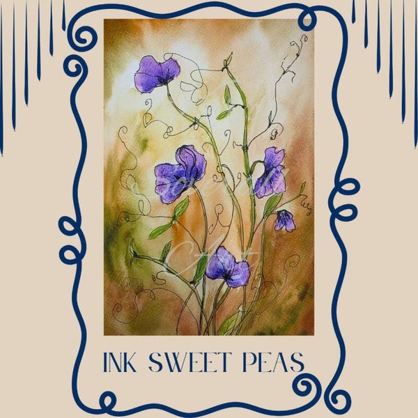 "Ink Sweet peas" Friday Morning 10-11.45
