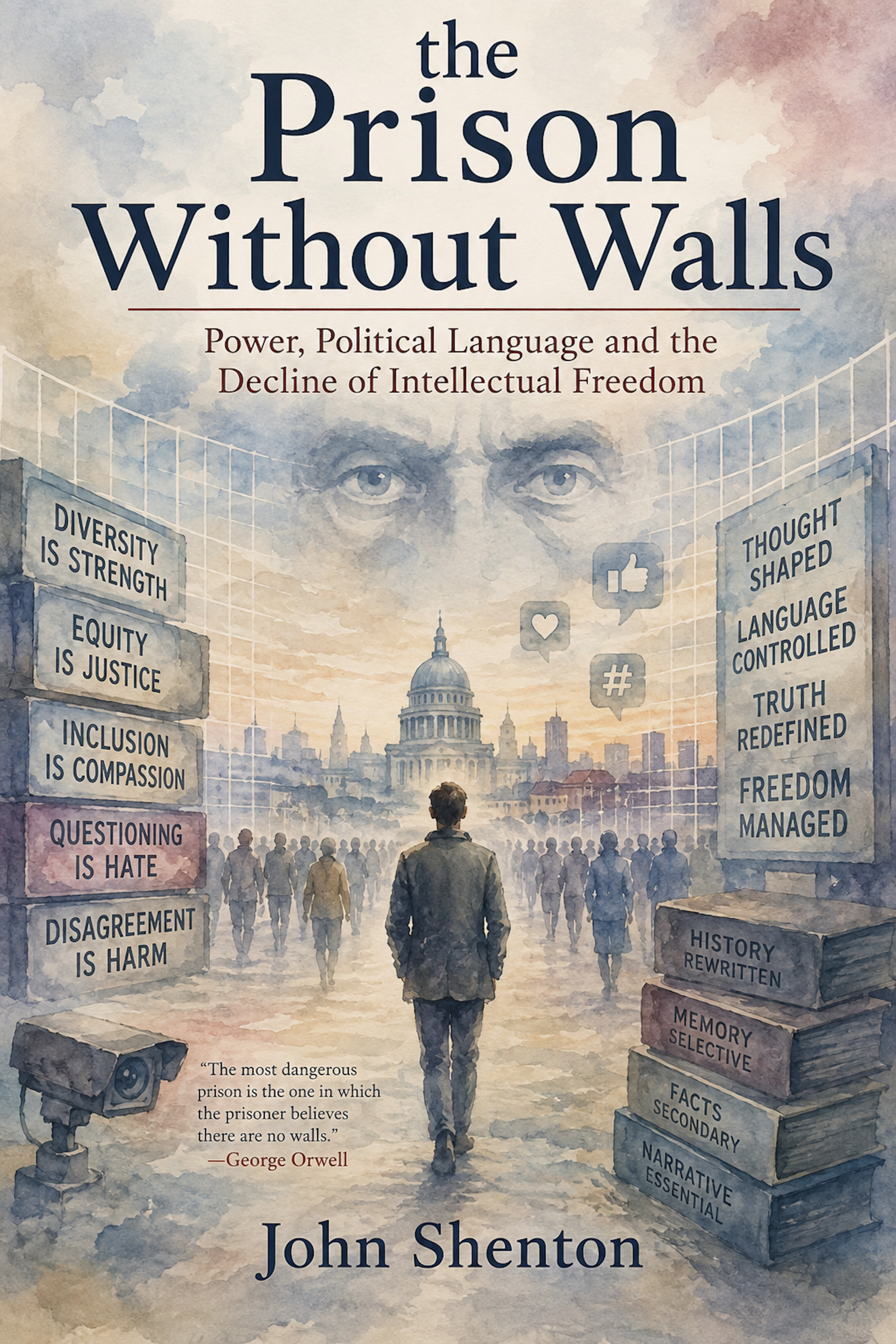 Echoes of Orwell: The Erosion of Free Speech and the Silencing of Dissent.