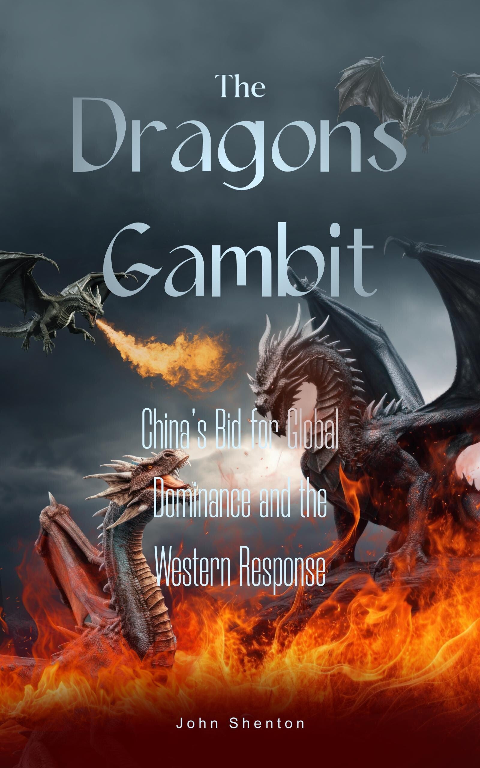 The Dragon's Gambit: China's Bid for Global Dominance and the Western Response 