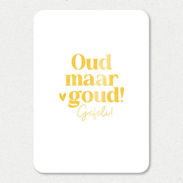 Kaart A6 enkel 'Oud maar goud!'