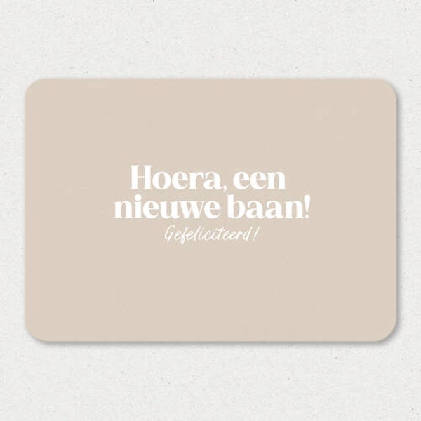 Kaart A6 enkel 'Hoera een nieuwe baan!'