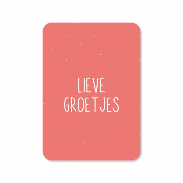 Kaart A6 enkel 'Lieve groetjes'