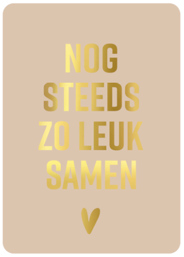 Kaart A6 enkel 'Nog steeds zo leuk samen!'