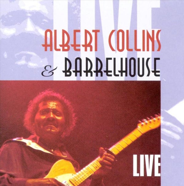 Albert Collins & Barrehouse - Live