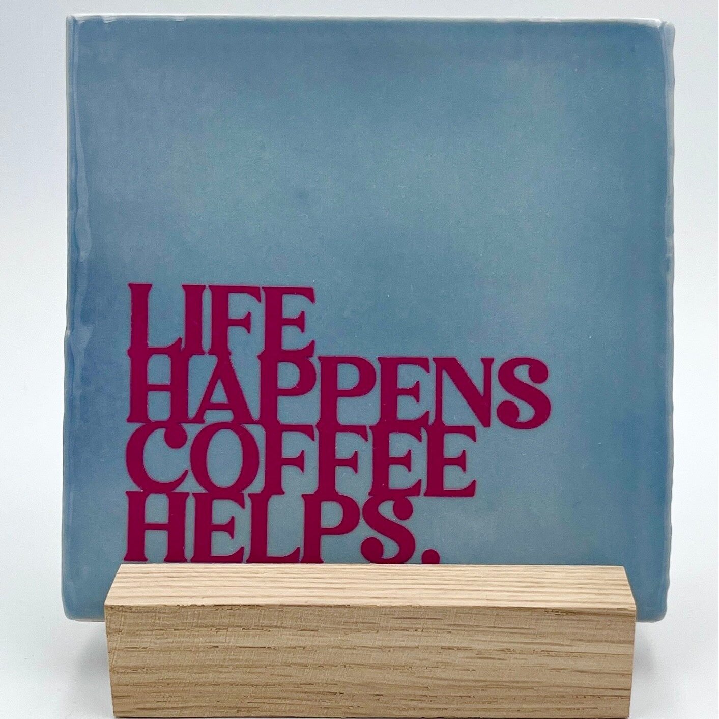 Tegel Life happens, coffee helps