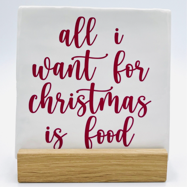 Tegel All I want for Christmas is food