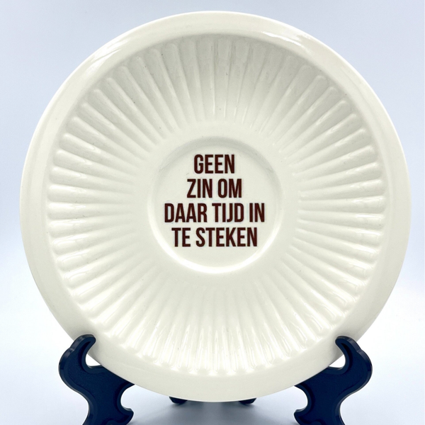 Wandbord Geen zin om daar tijd in te steken