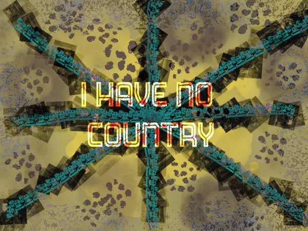 I have no Country