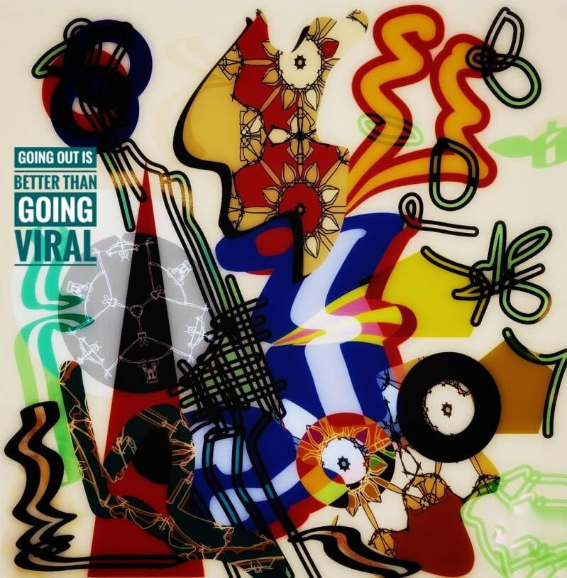 Going out is better than Viral