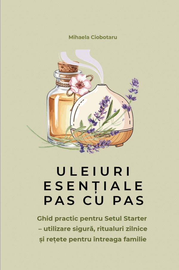 Uleiuri esențiale pas cu pas – ghid practic pentru începători (carte)