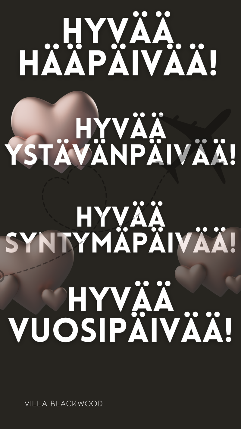 Hääpäivä, ystävänpäivä, merkkipäivä, syntymäpäivä, vuosipäivä