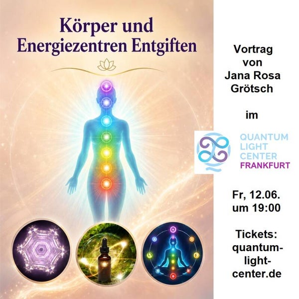 Vortrag "Körper + Energiezentren Entgiften“ von Jana Rosa Götsch | Event in Quantum Light Center Frankfurt