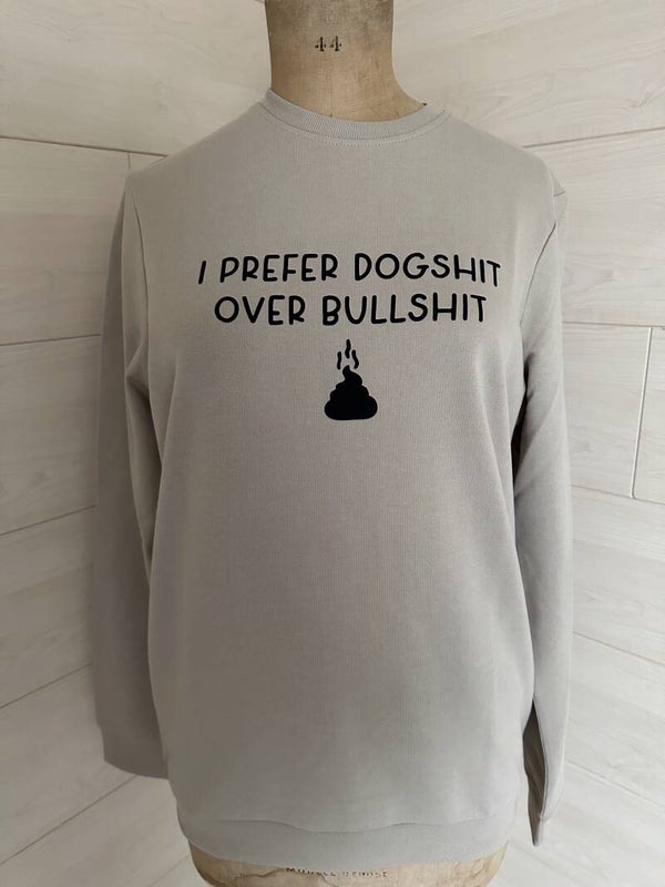 I prefer dogshit over bullshit maat L