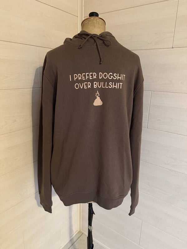 I prefer dogshit over bullshit maat XL
