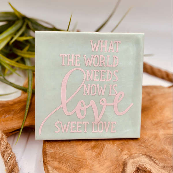 Tegeltje - What The World Needs Now is Love Sweet Love