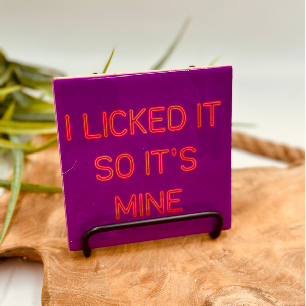 Tegeltje - I Licked It So It's Mine