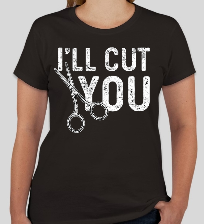 I'll cut you