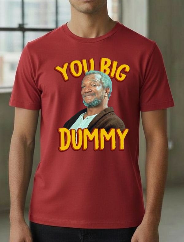 You Big Dummy