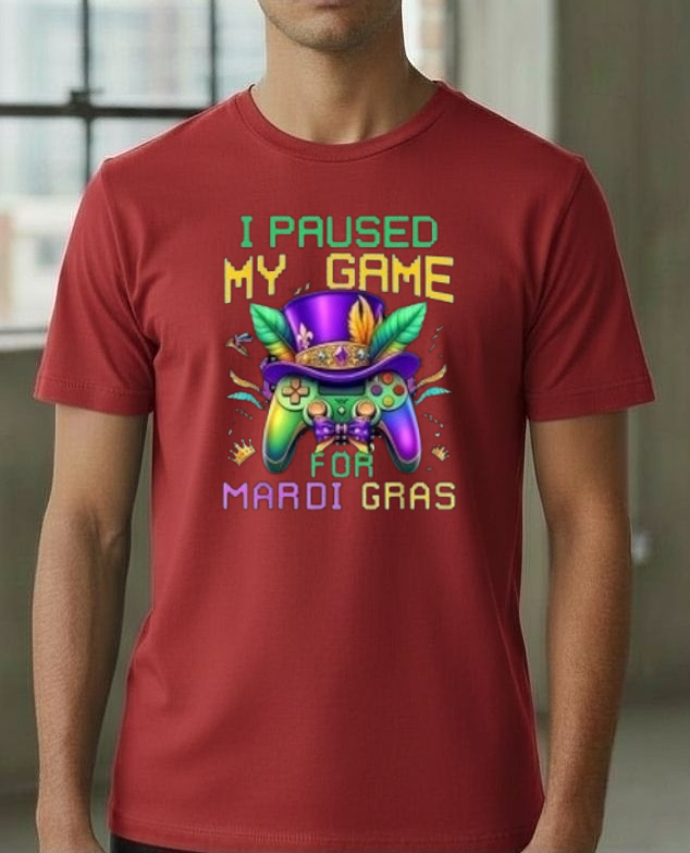I Paused My Game  For Mardi Gras