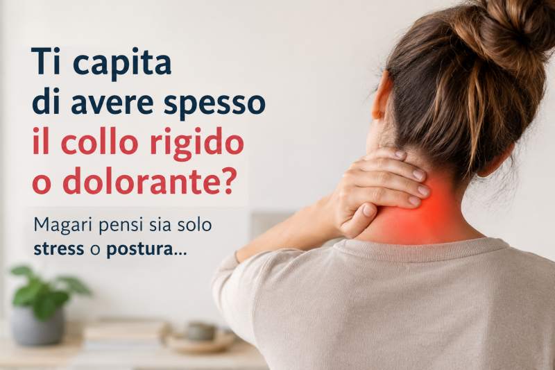 Dolore cervicale continuo, collo rigido e tensione muscolare legati a stress e cattiva postura