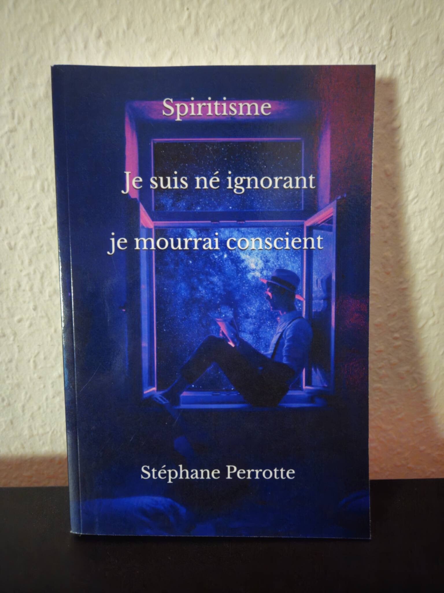 Je suis né ignorant, je mourrai conscient