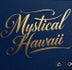 Mystical Hawaii Hawaiian Cultural Center