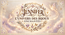 Jennifer l'univers des bijoux enchantés