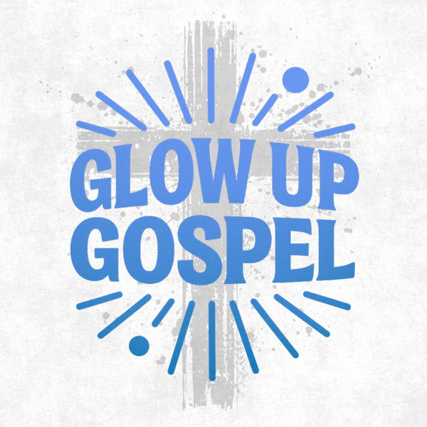 "Glow Up Gospel" Hoodies and Shirts