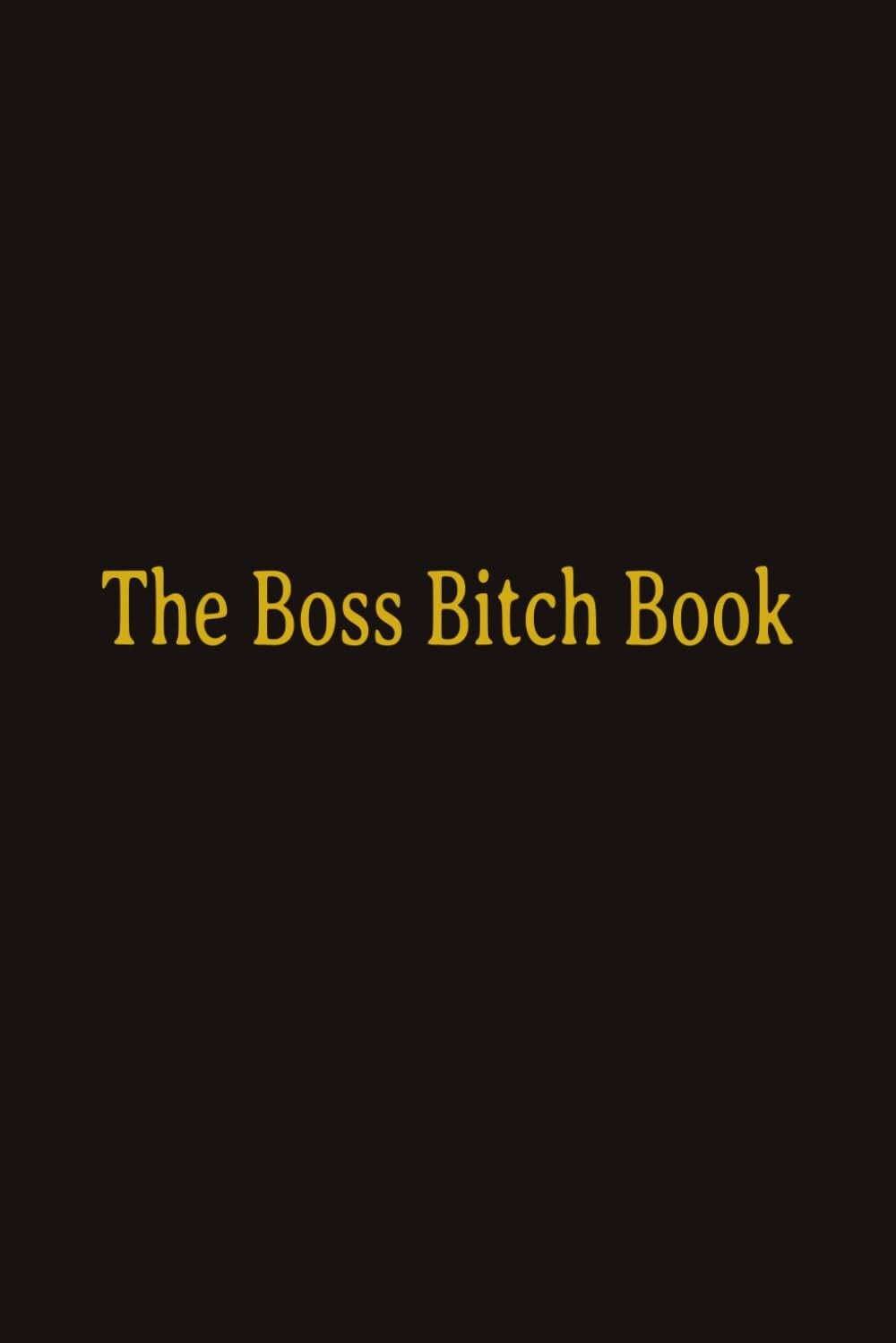 The Boss Bitch Book – Hardcover & Paperback Editions