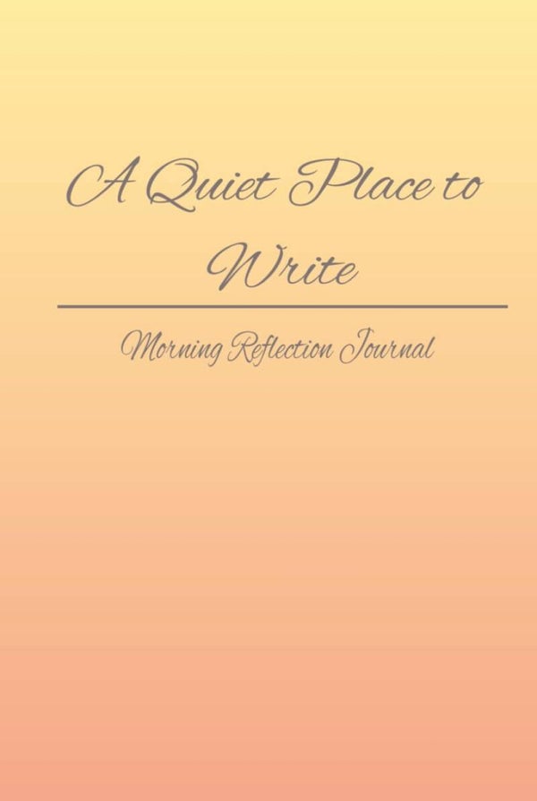 A Quiet Place to Write – Morning Reflection Journal