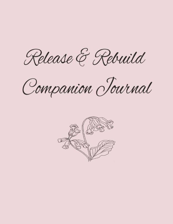 Release & Rebuild Companion Journal
