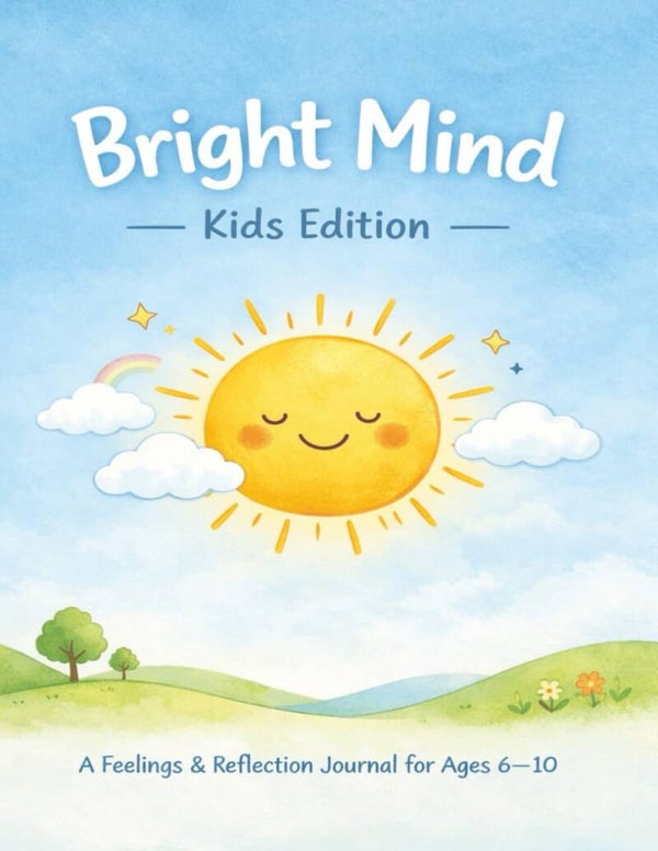 Bright Mind: A 12-Week Daily Journal for Kids | Emotional Wellness, Feelings Tracker, Drawing Prompts & Confidence Builder for Boys and Girls Ages 6–10