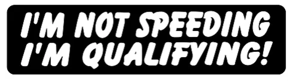 Sticker / Autocollant - Not Speeding, Qualifying