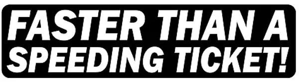 Sticker / Autocollant - Faster Than A Speeding Ticket