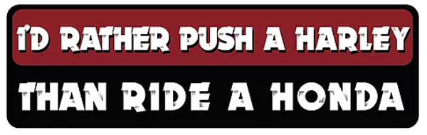 Sticker / Autocollant - I'd Rather Push A Harley Than Ride A Honda