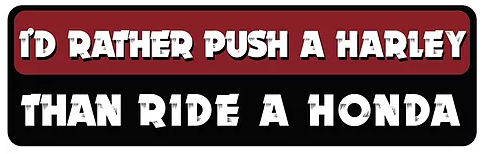 Sticker / Autocollant - I'd Rather Push A Harley Than Ride A Honda