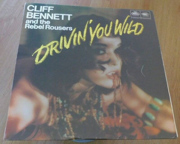 Cliff Bennet And The Rebel Rousers – Drivin' You Wild