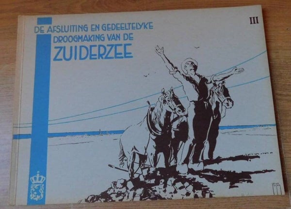 De afsluiting en gedeeltelijke droogmaking van de Zuiderzee, deel 3