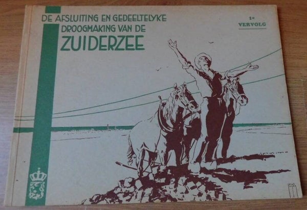 De afsluiting en gedeeltelijke droogmaking van de Zuiderzee, 1e Vervolg