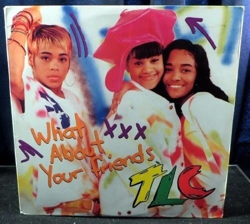 TLC - What About Your Friends