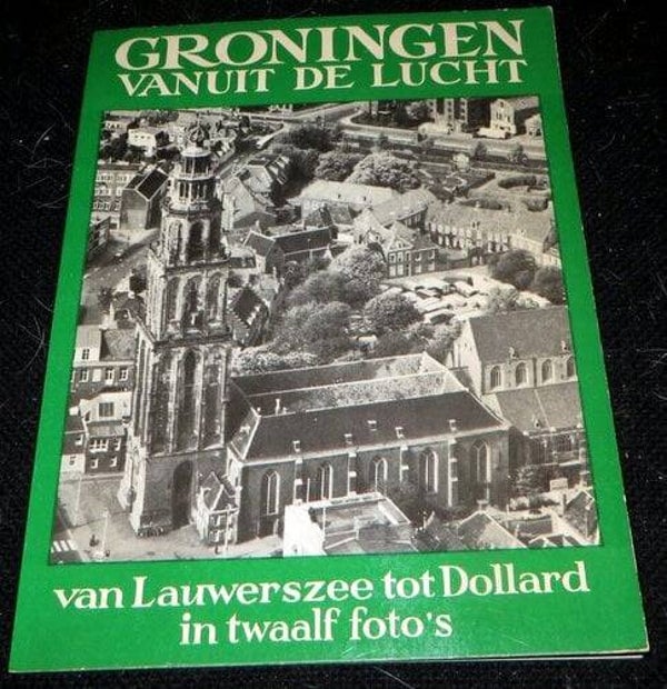 Groningen vanuit de Lucht - van Lauwerszee tot Dollard in twaalf foto's